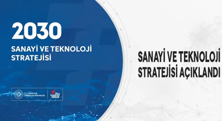 2030 Sanayi ve Teknoloji Stratejisi Açıklandı - Yenilikçi Gelişmeler ve Hedefler