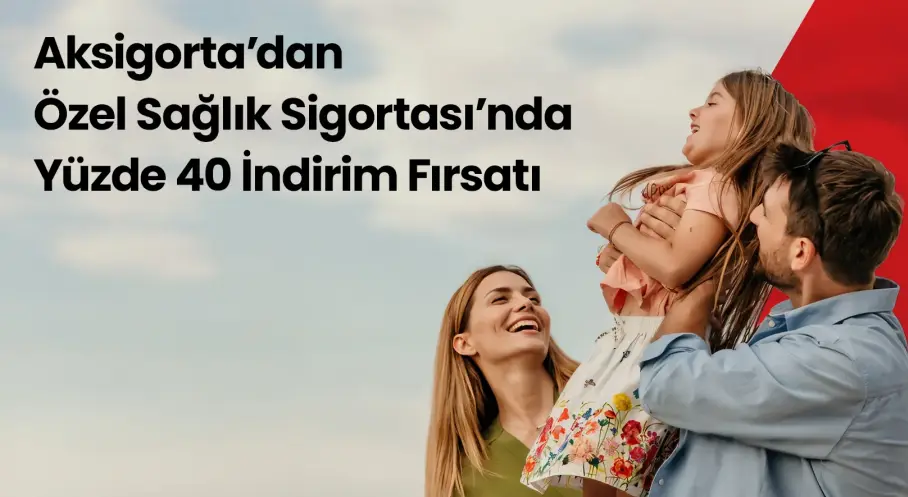 Aksigorta’dan Özel Sağlık Sigortası’nda Yüzde 40 İndirim Fırsatı 