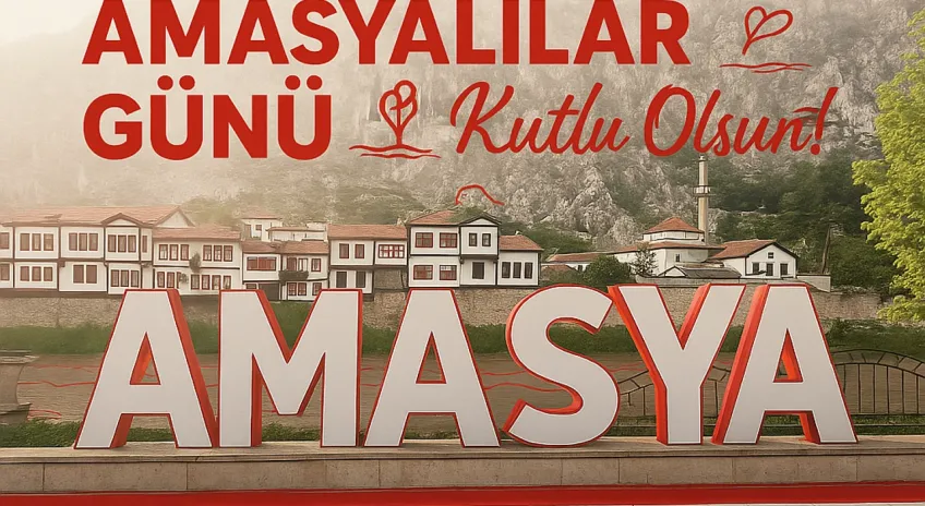 Amasya Haber: 5 Mayıs Dünya Amasyalılar Günü Coşkuyla Kutlanıyor!