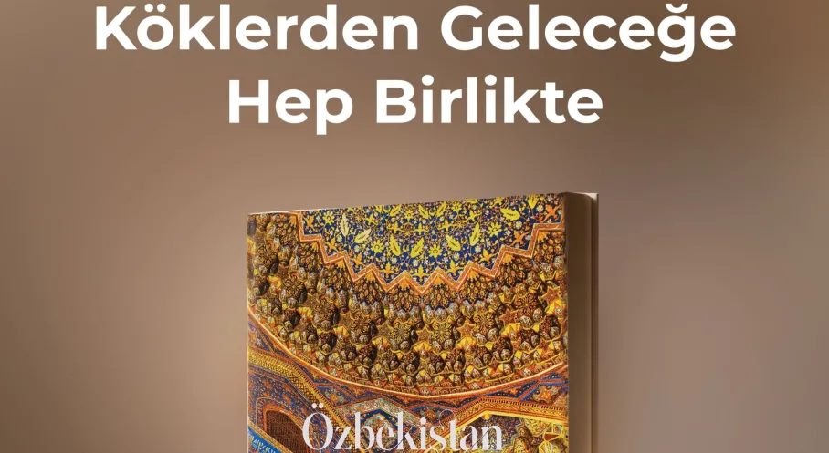 Anadolu Grubu'ndan 'Masallar Ülkesi Özbekistan' Sergisi: Kültürel Bağlar Güçleniyor, Geleceğe Yön Veriliyor!