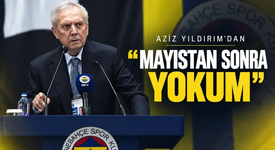 Aziz Yıldırım’dan sert mesaj: “Mayıstan sonra yokum!”