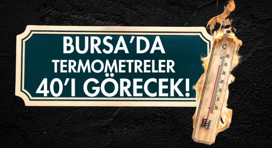 Bursa'da Termometreler Alarm Veriyor! 40 Derece Sıcaklık Tehlikesi