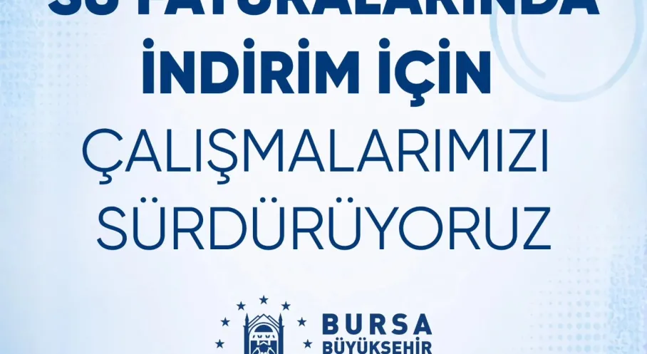 Bursalılar Dikkat! Su Faturalarına Büyük İndirim Yolda: Tarih Belli Oldu!