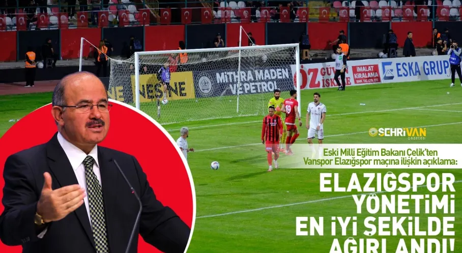 Çelik'ten Kritik Elazığspor-Vanspor Maçı Öncesi Çağrı!