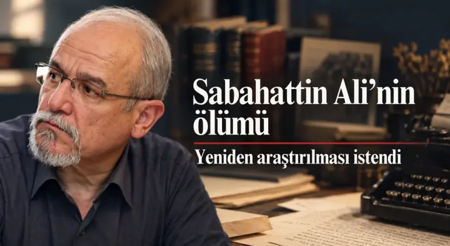 Dursun Erkılıç: Sabahattin Ali cinayeti aydınlatılmalı