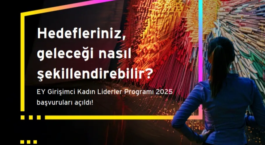 EY'den Girişimci Kadınlara Büyük Fırsat! 2025 Başvuruları Başladı