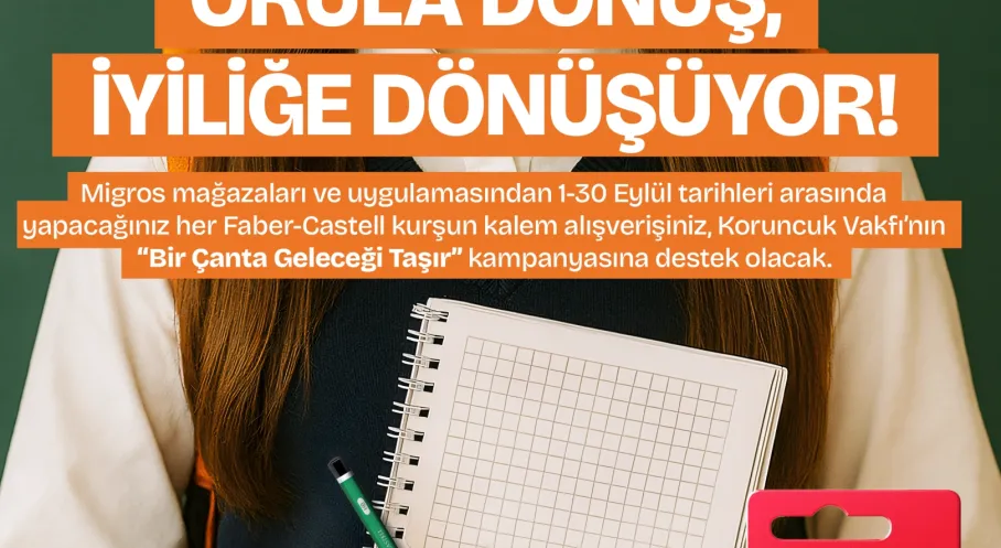 Faber-Castell ve Migros'tan Koruncuklara Umut Işığı! Eğitim Desteği Kampanyası