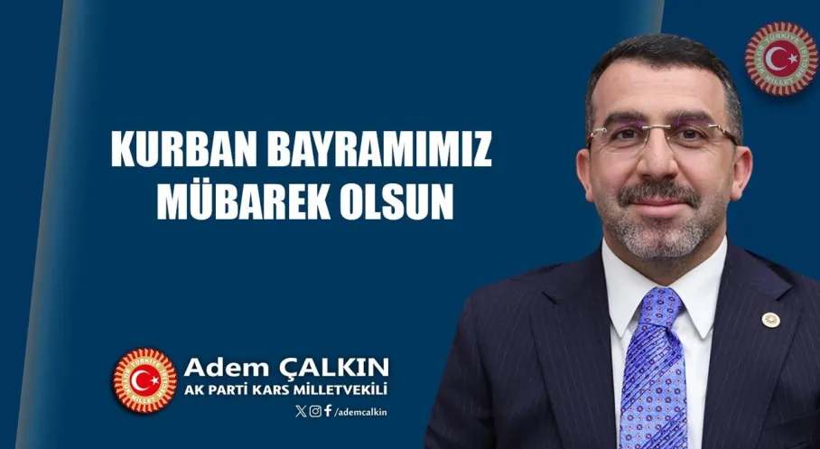 Kars AK Parti'den Bayram Mesajı: Vekil Çalkın'dan Birlik ve Beraberlik Vurgusu!