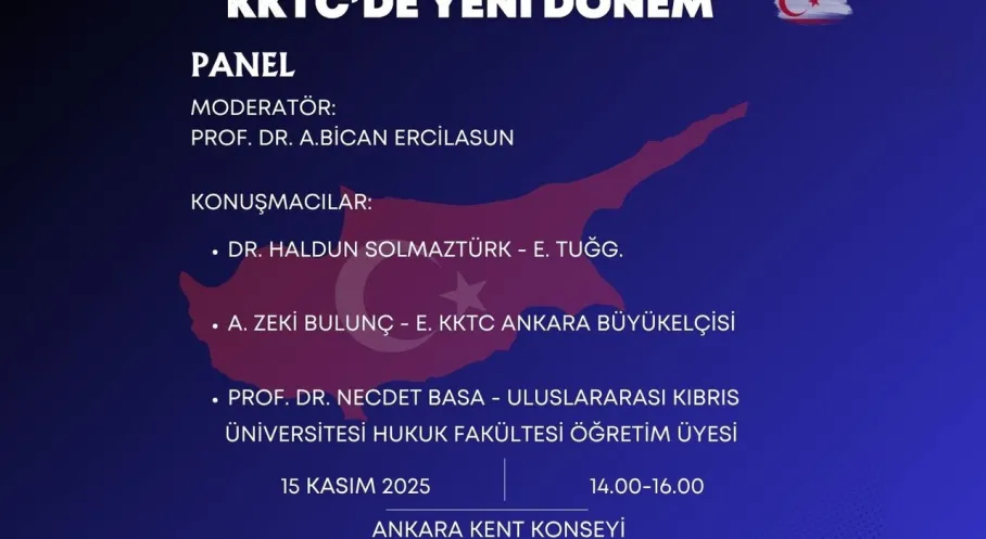 KKTC'de Yeni Dönem: Ankara'da Kritik Panel! Son Gelişmeler Masaya Yatırılıyor