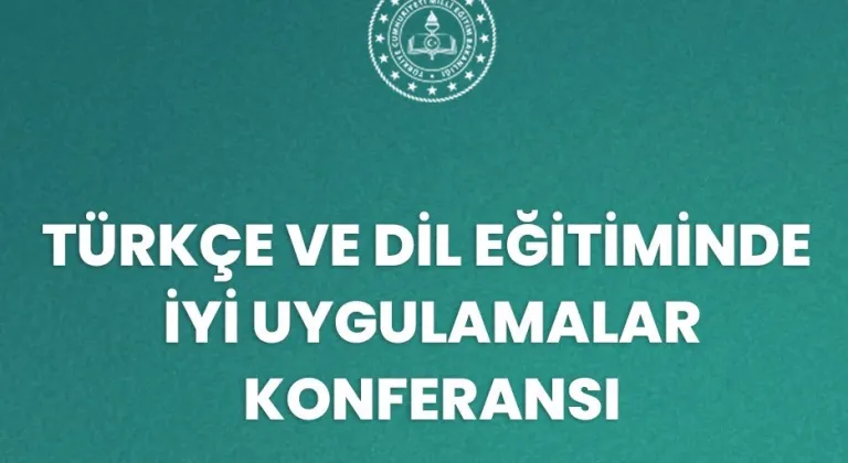 MEB, Dil Eğitiminde İyi Uygulamaları Görünür Kılacak Konferansı Başlıyor