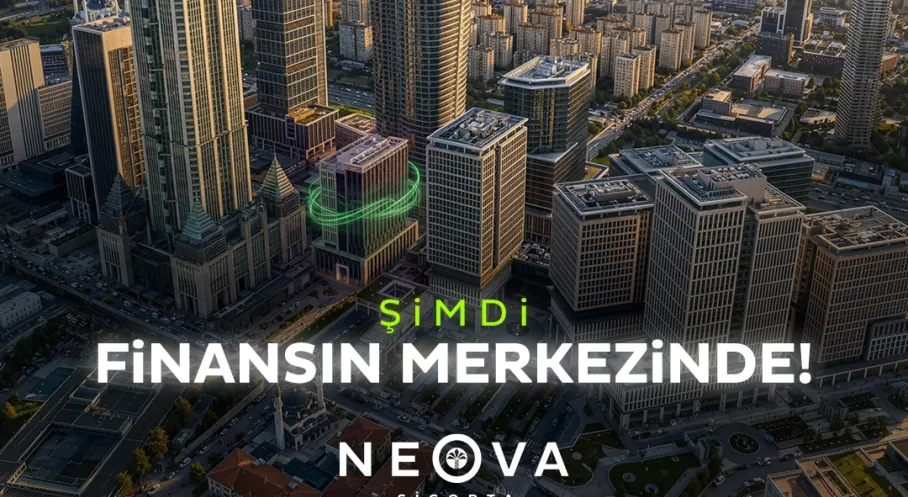 Neova Sigorta Artık İstanbul Finans Merkezi’nde