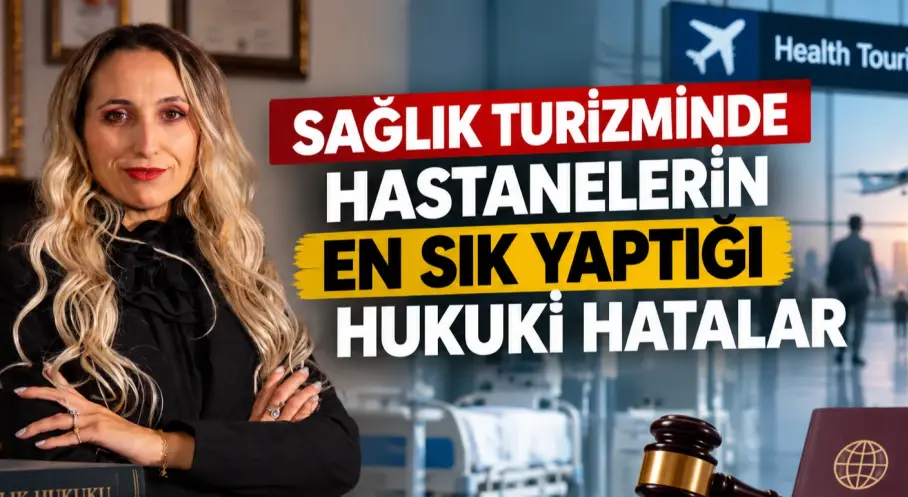 Sağlık Turizminde Hastanelerin En Sık Yaptığı Hukuki Hatalar