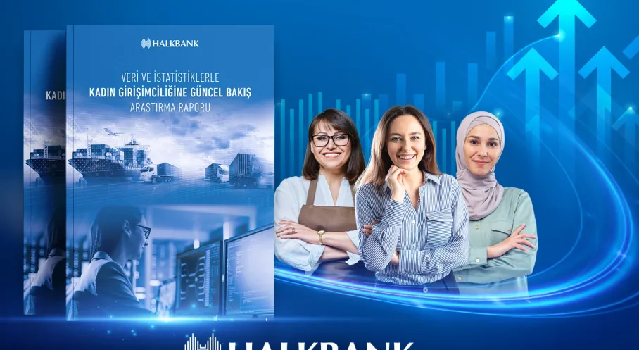Son Dakika: Türkiye'de Kadın Girişimciliği Yükselişte! İşte Halkbank Raporu...