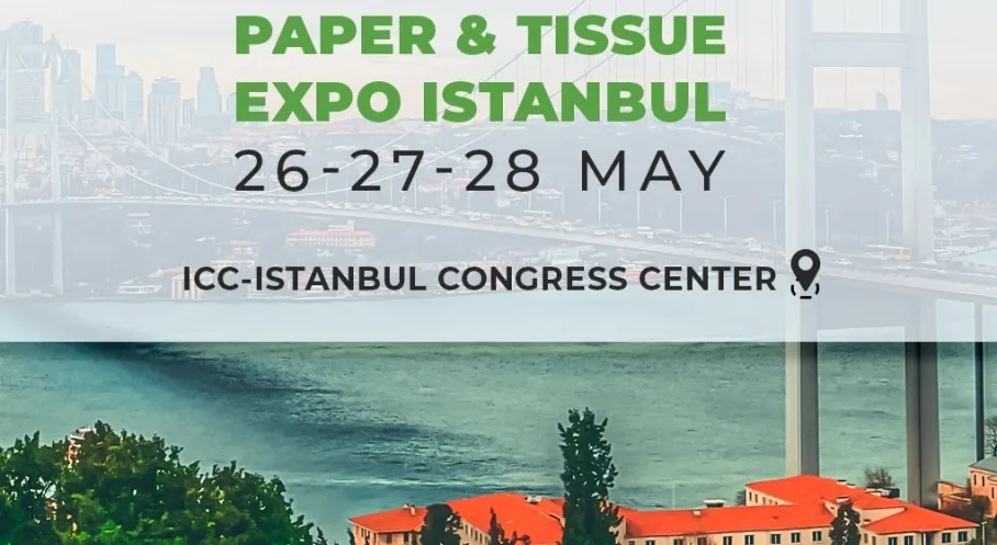 Temizlik Kağıdı Sektörü Devrimi: Paper & Tissue Expo İstanbul 2025 Geliyor!