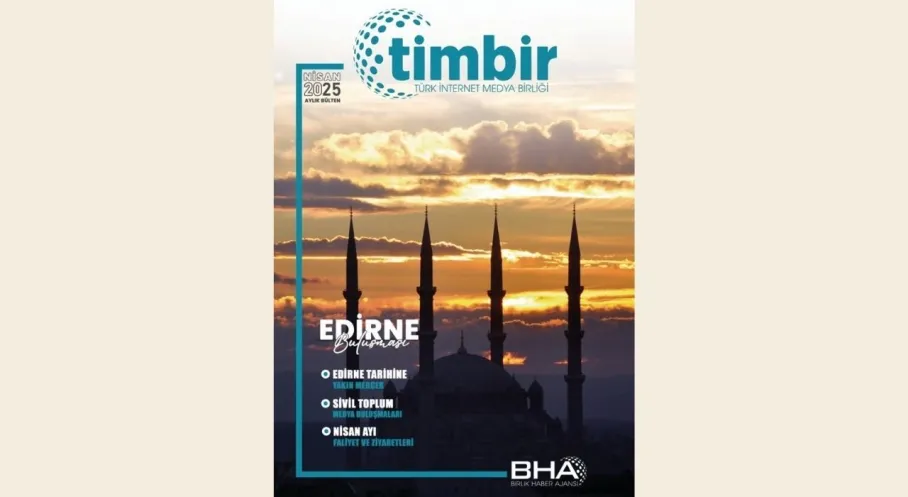 TİMBİR Nisan E-Bülteni Çıktı! Edirne Ziyaretleri ve Gençlik Meclisi Duyurusu