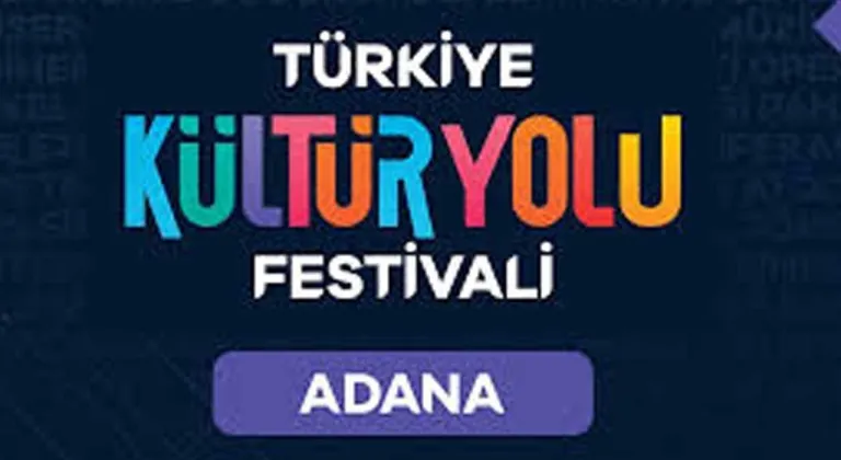 Türkiye Kültür Yolu Festivali 2025: Adana'da Başlıyor