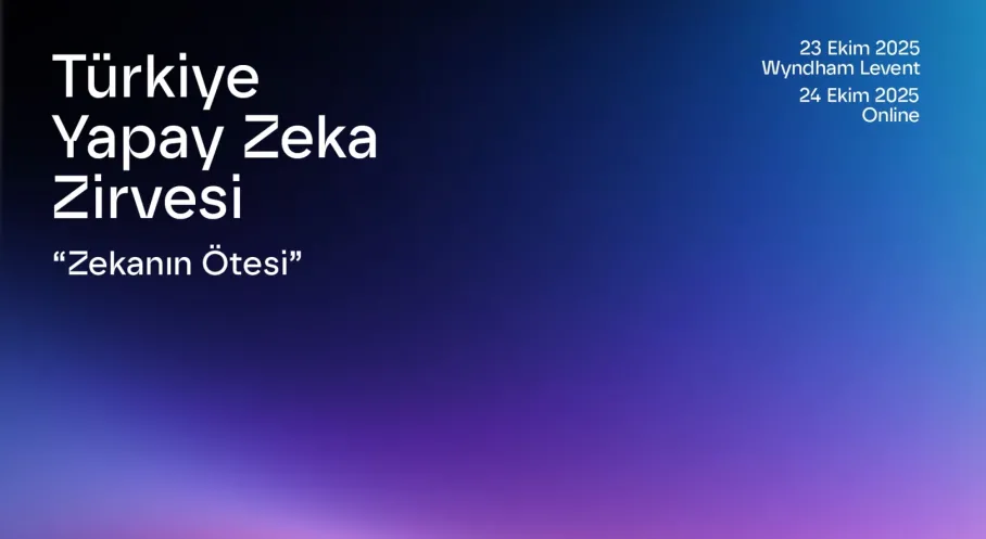 Türkiye Yapay Zeka Zirvesi 2025: 'Zekanın Ötesi' Temasıyla Ekim'de!
