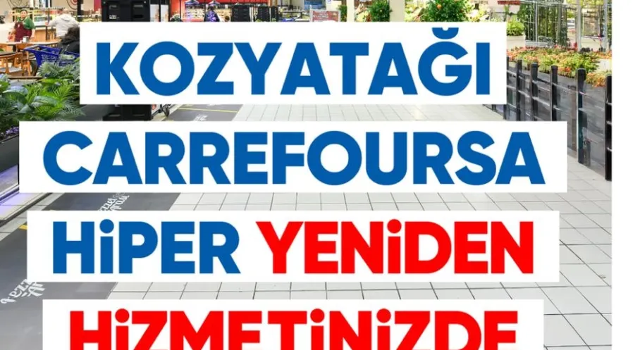 Türkiye'nin İlk Hipermarketi Kozyatağı CarrefourSA Yeniden Açıldı! Fırsatları Kaçırmayın